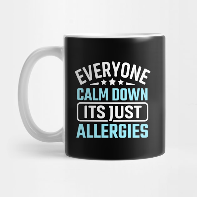 everyone calm down its just allergies by TheDesignDepot